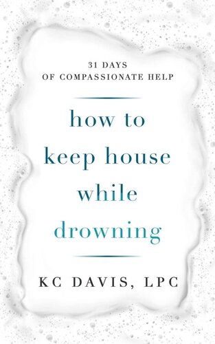 How to Keep House While Drowning: 31 days of compassionate help