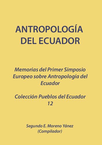 Antropología del Ecuador. Memorias del Primer Simposio Europeo sobre Antropología del Ecuador (Bonn, 28, 29 y 30 de junio de 1984)