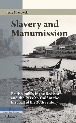 Slavery and Manumission: British policy in the Red Sea and the Persian Gulf in the First Half of the 20th Century