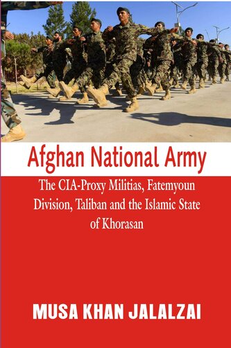 Afghan National Army: The CIA-Proxy Militias, Fatemyoun Division, Taliban and the Islamic State of Khorasan