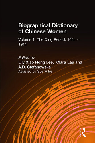 Biographical Dictionary of Chinese Women: V. 1: The Qing Period, 1644-1911