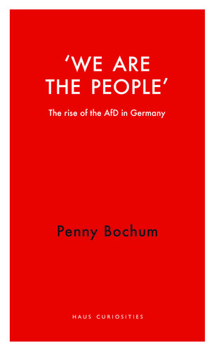 We Are the People: The Rise of the AfD in Germany