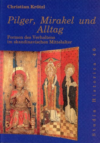 Pilger, Mirakel und Alltag: Formen des Verhaltens im skandinavischen Mittelalter (12.-15. Jahrhundert)