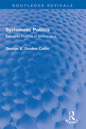 Systematic Politics: Elementa Politica Et Sociologica