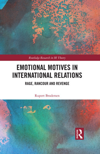 Emotional Motives in International Relations: Rage, Rancour and Revenge