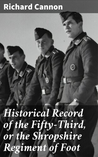 Historical Record of the Fifty-Third, or the Shropshire Regiment of Foot