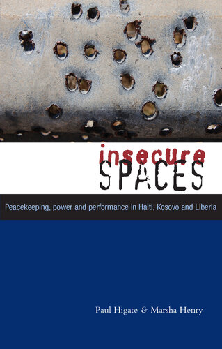 Insecure Spaces: Peacekeeping, Power and Performance in Haiti, Kosovo and Liberia