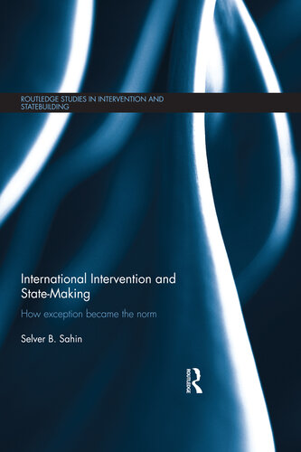 International Intervention and State-Making: How Exception Became the Norm