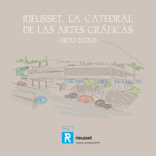 Rieusset, la catedral de las artes gráficas (1870-2020)