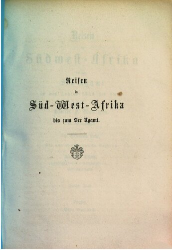 Reisen in Südwest-Afrika bis zum Ngami-See in den Jahren 1850 bis 1854