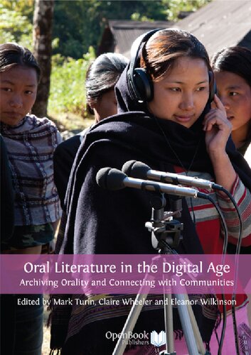 Oral Literature in the Digital Age: Archiving Orality and Connecting with Communities