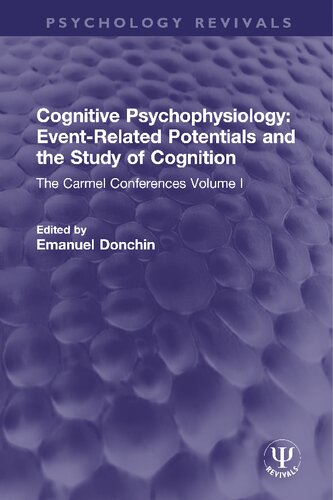 Cognitive Psychophysiology: Event-Related Potentials and the Study of Cognition: The Carmel Conferences Volume I