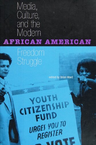 Media, culture, and the modern African American freedom struggle