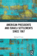 American Presidents and Israeli Settlements Since 1967