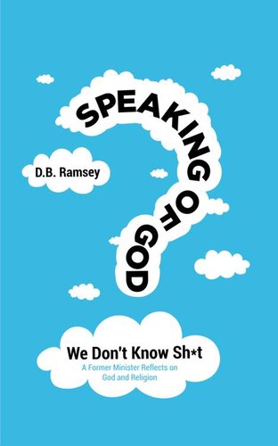 Speaking of God: We Don't Know Sh*t: A Former Minister Reflects on God and Religion