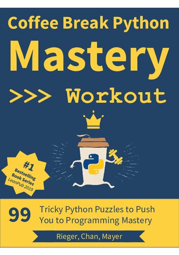 Coffee Break Python - Mastery Workout: 99 Tricky Python Puzzles to Push You to Programming Mastery