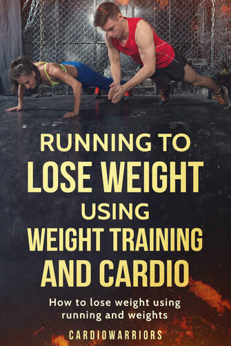 Running to Lose Weight Using Weight Training and Cardio