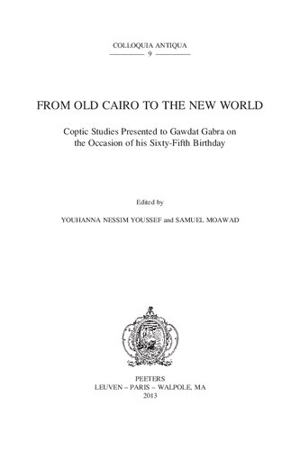 From Old Cairo to the New World: Coptic Studies Presented to Gawdat Gabra on the Occasion of His Sixty-fifth Birthday