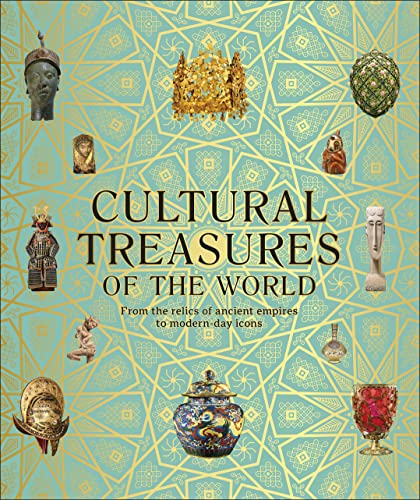 Cultural Treasures of the World: From the Relics of Ancient Empires to Modern-Day Icons