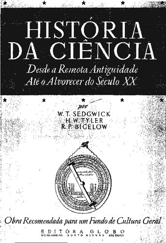 História da Ciência - Desde a Remota Antiguidade Até o Alvorecer do Século XX