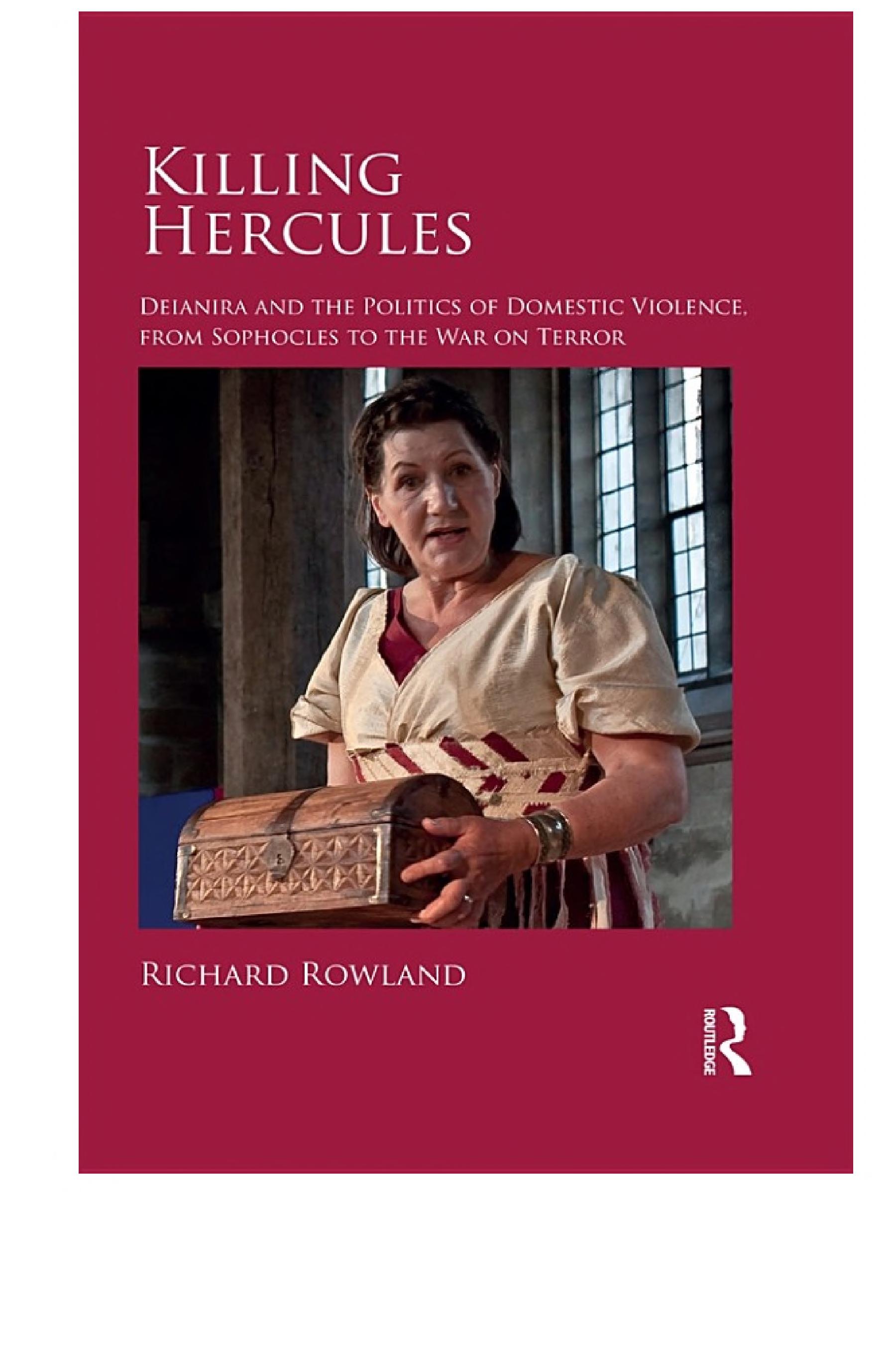 Killing Hercules: Deianira and the Politics of Domestic Violence, from Sophocles to the War on Terror