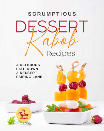 Scrumptious Dessert Kabob Recipes: A Delicious Path Down a Dessert-Pairing Lane