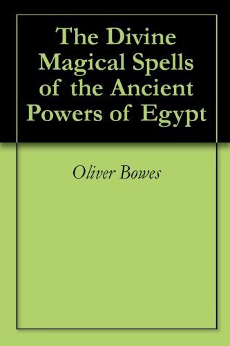 The Divine Magical Spells of the Ancient Powers of Egypt