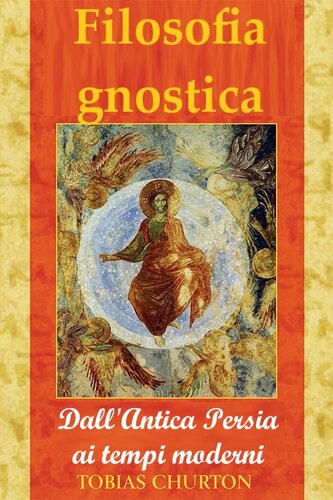 Filosofia gnostica. Dall'antica Persia ai tempi moderni