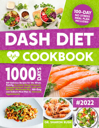 Dash Diet Cookbook: 500 Delicious Recipes for the Whole Family to Lower Blood Pressure, Safeguard Heart Health