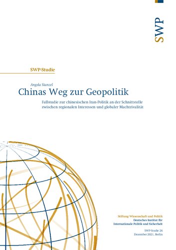 Chinas Weg zur Geopolitik : Fallstudie zur chinesischen Iran-Politik an der Schnittstelle zwischen regionalen Interessen und globaler Machtrivalität