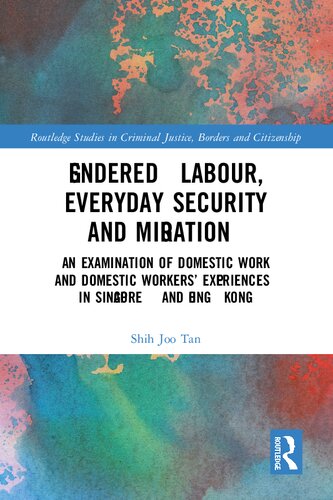 Gendered Labour, Everyday Security and Migration: An Examination of Domestic Work and Domestic Workers’ Experiences in Singapore and Hong Kong