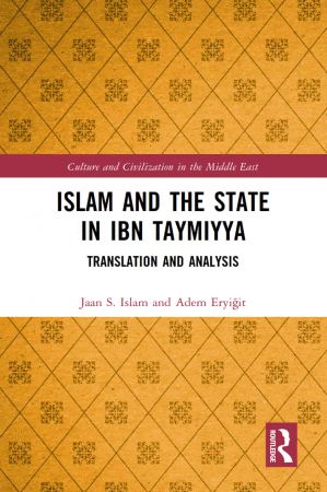 Islam and the State in Ibn Taymiyya: Translation and Analysis