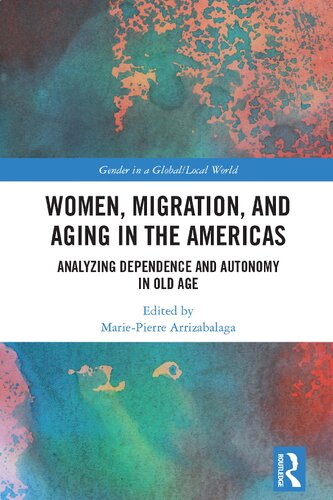 Women, Migration, and Aging in the Americas: Analyzing Dependence and Autonomy in Old Age