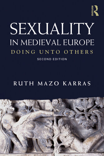 Sexuality in Medieval Europe: Doing Unto Others