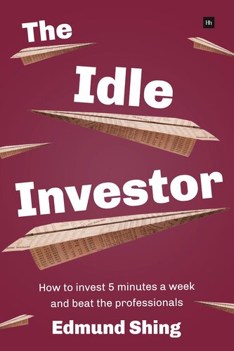 The Idle Investor: How to Invest 5 Minutes a Week and Beat the Professionals