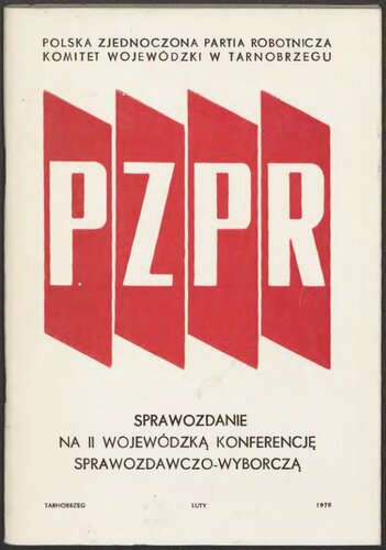 PZPR. Sprawozdanie Komitetu wojewódzkiego Polskiej Zjednoczonej Partii Robotniczej na II Wojewódzką konferencję sprawozdawczo-wyborczą