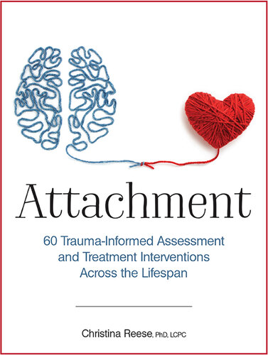 Attachment: 60 Trauma-Informed Assessment and Treatment Interventions Across the Lifespan