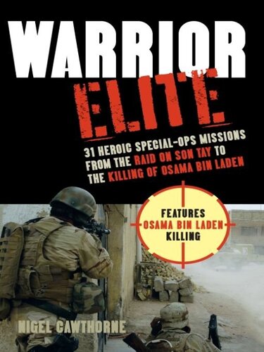 Warrior Elite: 31 Heroic Special-Ops Missions from the Raid on Son Tay to the Killing of Osama bin Laden