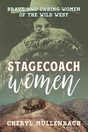 Stagecoach Women: Brave and Daring Women of the Wild West