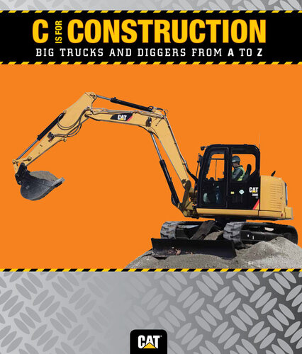C is for Construction: Big Trucks and Diggers from A to Z