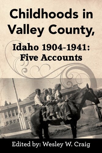 Childhoods in Valley County, Idaho 1904-1941: Five Accounts