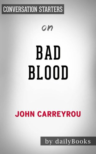 Bad Blood--Secrets and Lies in a Silicon Valley Startup by John Carreyrou | Conversation Starters