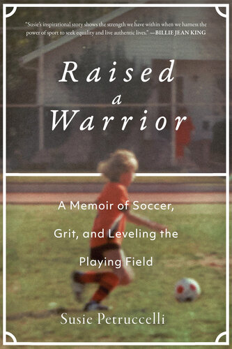 Raised a Warrior: A Memoir of Soccer, Grit, and Leveling the Playing Field