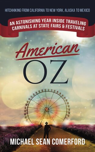 American OZ: An Astonishing Year Inside Traveling Carnivals at State Fairs & Festivals: Hitchhiking From California to New York, Alaska to Mexico