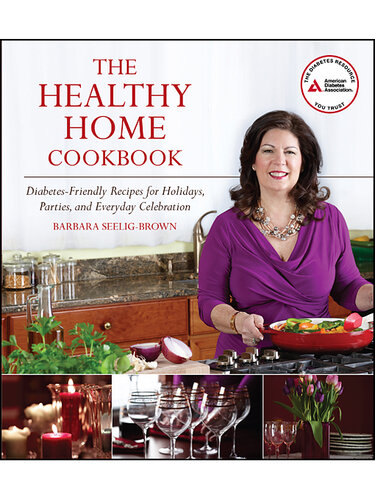 The Healthy Home Cookbook: Diabetes-friendly Recipes for Holidays, Parties, and Everyday Celebrations