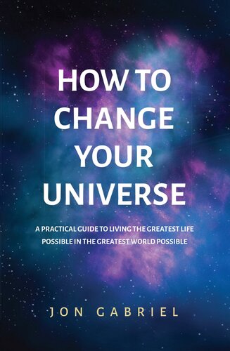 How to Change Your Universe