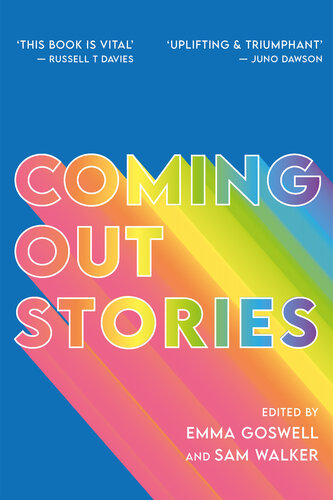 Coming Out Stories: Personal Experiences of Coming Out from Across the LGBTQ+ Spectrum