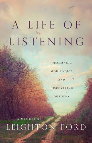 A Life of Listening: Discerning God's Voice and Discovering Our Own