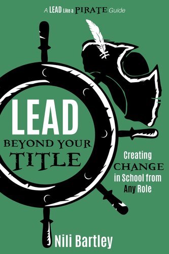 Lead Beyond Your Title: Creating Change in School from Any Role