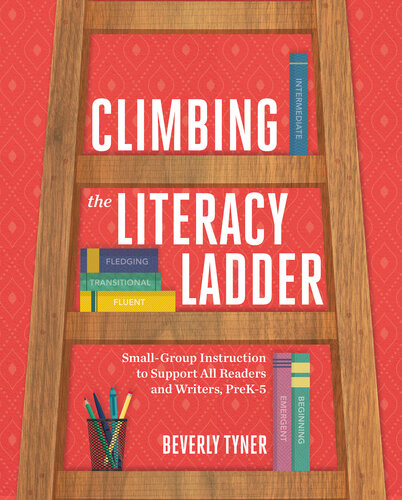 Climbing the Literacy Ladder: Small-Group Instruction to Support All Readers and Writers, Prek-5